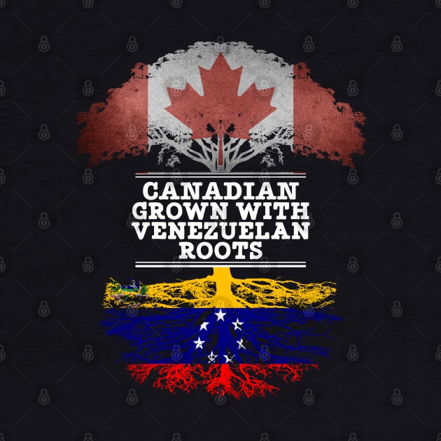 Canadian Grown With Venezuelan Roots - Gift for Venezuelan With Roots From Venezuela by Country Flags